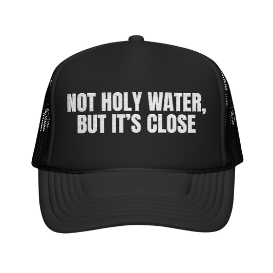 Not Holy Water, But It's Close Trucker Hat